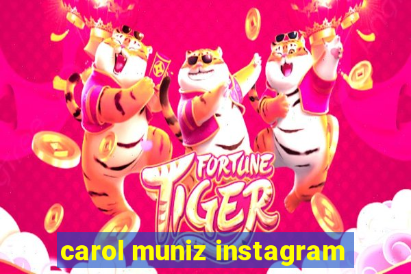 carol muniz instagram